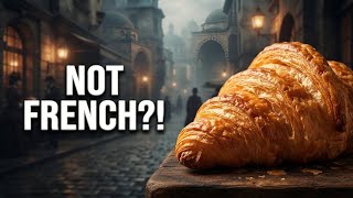 The Croissant Wasn’t Invented in France — Here’s the Surprising Story 
