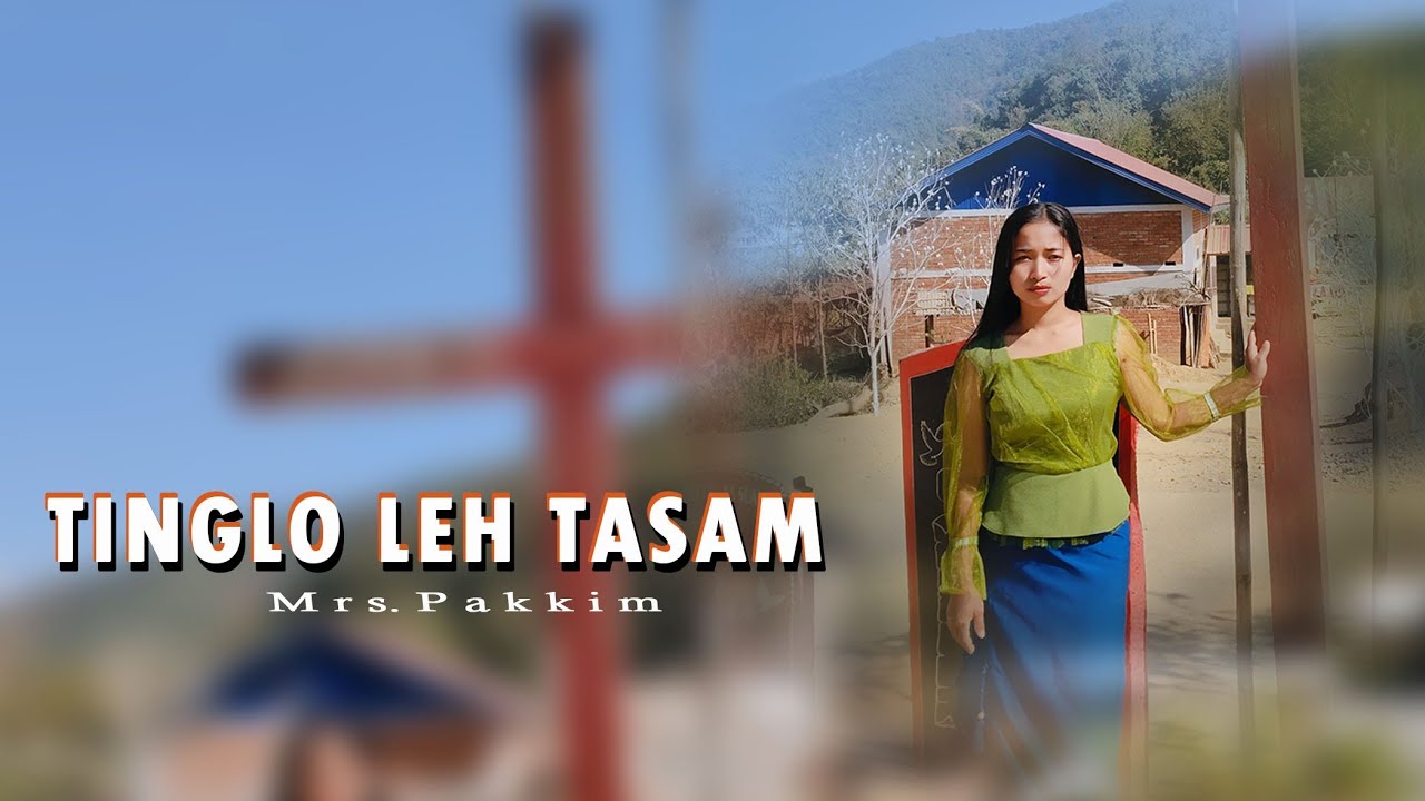Tinglo leh tasam.|| Mrs. Pakkim  | Vaiphei gospel song.