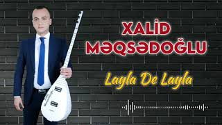 Xalid Meqsedoglu-Layla de layla