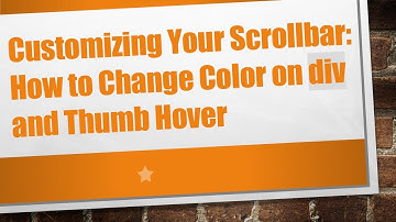 Customizing Your Scrollbar: How to Change Color on div and Thumb Hover