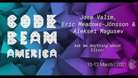Ask me Anything about Elixir | Jose Valim, Eric Meadows-Jönsson & Aleksei Magusev