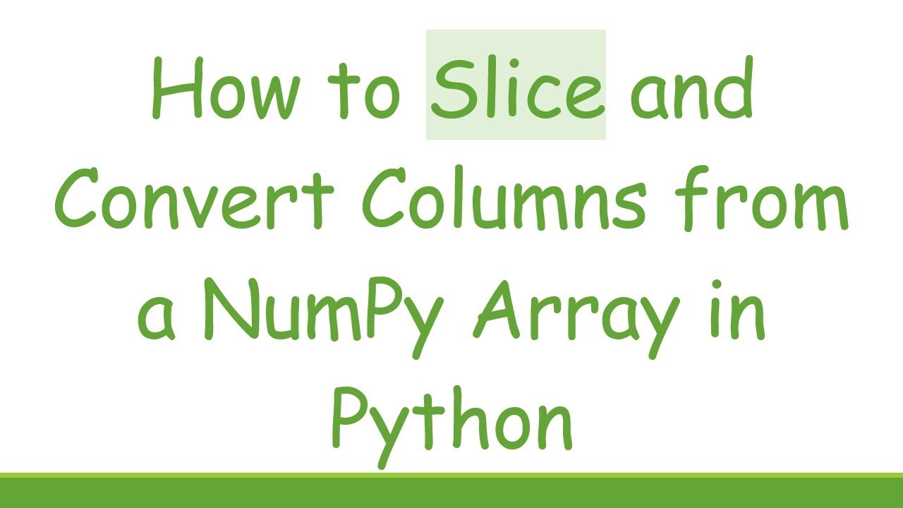 How to Slice and Convert Columns from a NumPy Array in Python - YouTube