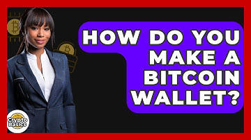 How Do You Make A Bitcoin Wallet? - CryptoBasics360.com