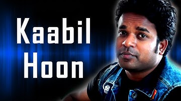 KAABIL HOON ( Cover Song ) | Kaabil | Hrithik Roshan, Yami Gautam