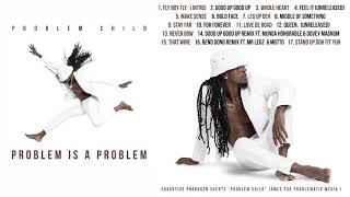 Problem Child - Problem is a Problem (FULL ALBUM 2019)