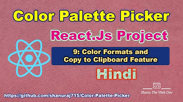 #9 - Color Formats (HEX, RGB, RGBA) and  Copy To Clipboard - Color Palette Picker - React Js Project