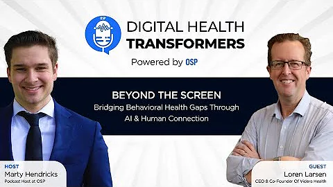 Digital Health Transformers Ep 31: Loren Larsen, CEO of Videra Health | AI and Human Connection