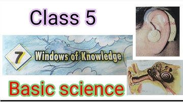 Class 5, Basic science, chapter 7, Windows of knowledge, Explaining about Ear and Hearing aids.