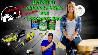 Woodshop 101 #085 : Woodshop 101 #085 : Outdoor Finishes & Look Whos Back