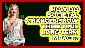 How Do Societal Changes Show Their True Long-Term Impact?