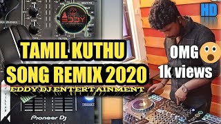 Tamil Kuthu Song  New Mix 2020  Eddy Dj Entertainment  Ft Dj Villah Eddy
