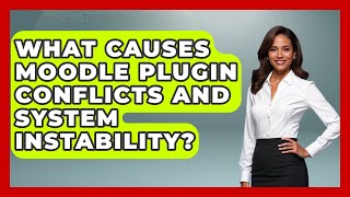 What Causes Moodle Plugin Conflicts And System Instability? - Teacher Tech Toolbox