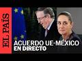 DIRECTO | Firma de acuerdo comercial entre UNIÓN EUROPEA y MÉXICO | EL PAÍS