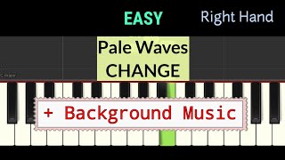 Pale Waves - CHANGE - piano easy for one hand