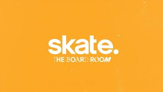 skate. / Skate 4 | BOARD ROOM EP 5 OVERVIEW