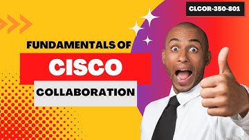 Fundamentals of Cisco Collaboration