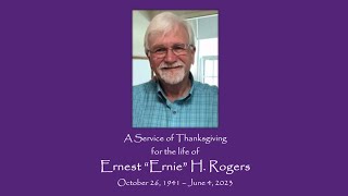 Ernest “Ernie” H. Rogers - A Service of Thanksgiving, June 29, 2023