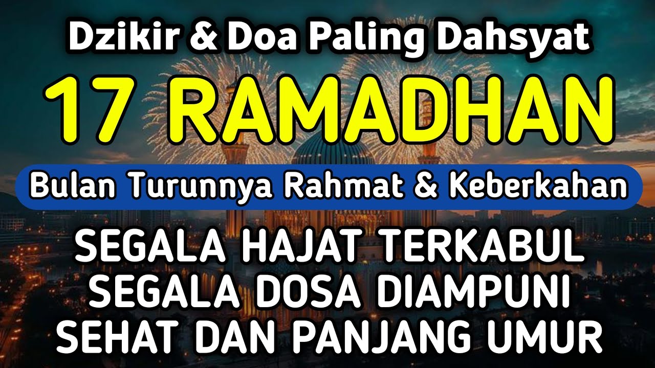 DZIKIR & DOA DI 17 RAMADHAN | DZIKIR MUSTAJAB 17 RAMADHAN - Alaa Aqel