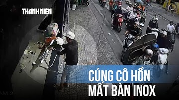 Cửa hàng cúng cô hồn bị cướp bàn inox