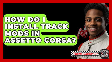 How Do I Install Track Mods In Assetto Corsa? - The Racing Xpert