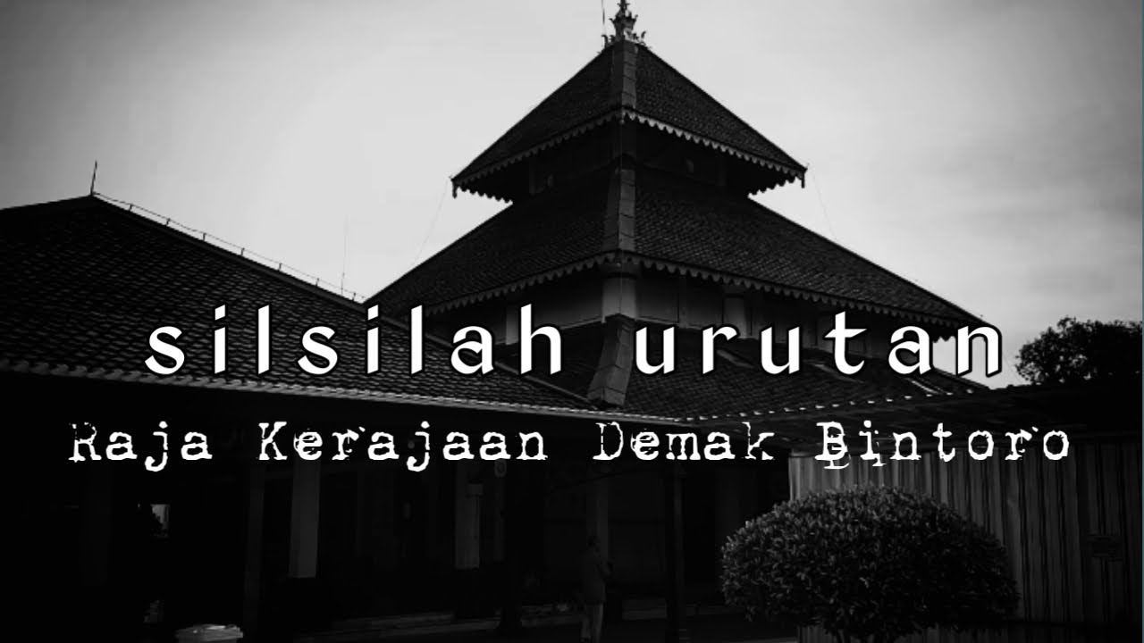 Silsilah Urutan Raja Raja Kerajaan Demak Bintoro - Kerjaan ...