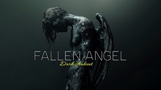 4K | Fallen Angel | Dark Ambient Music for Deep Focus and Contemplation