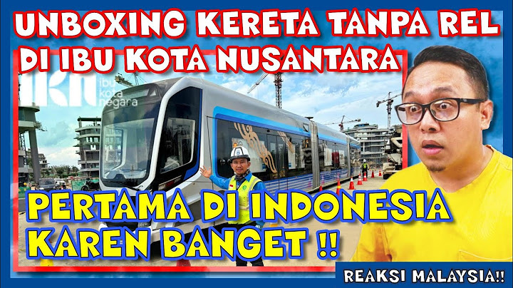 🇮🇩 UNBOXING KERETA TANPA REL DI IKN, PERTAMA DI IKN DAN INDONESIA ‼️ MY REACTION