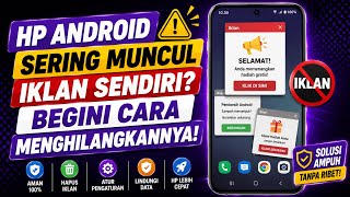 4 CARA MENGHILANGKAN IKLAN YANG SERING MUNCUL DI HP TERBARU