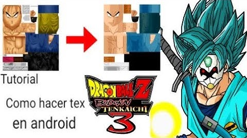 [Tutorial] Como hacer texturas estilo Dragon Ball Z Budokai Tenkaishi 3 en Android [PARTE 1]