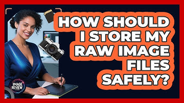 How Should I Store My RAW Image Files Safely?