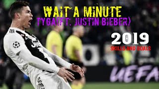 Ronaldo - Wait A Minute●Skills And Goals●2019●Tyga(Ft. Justin Bieber)