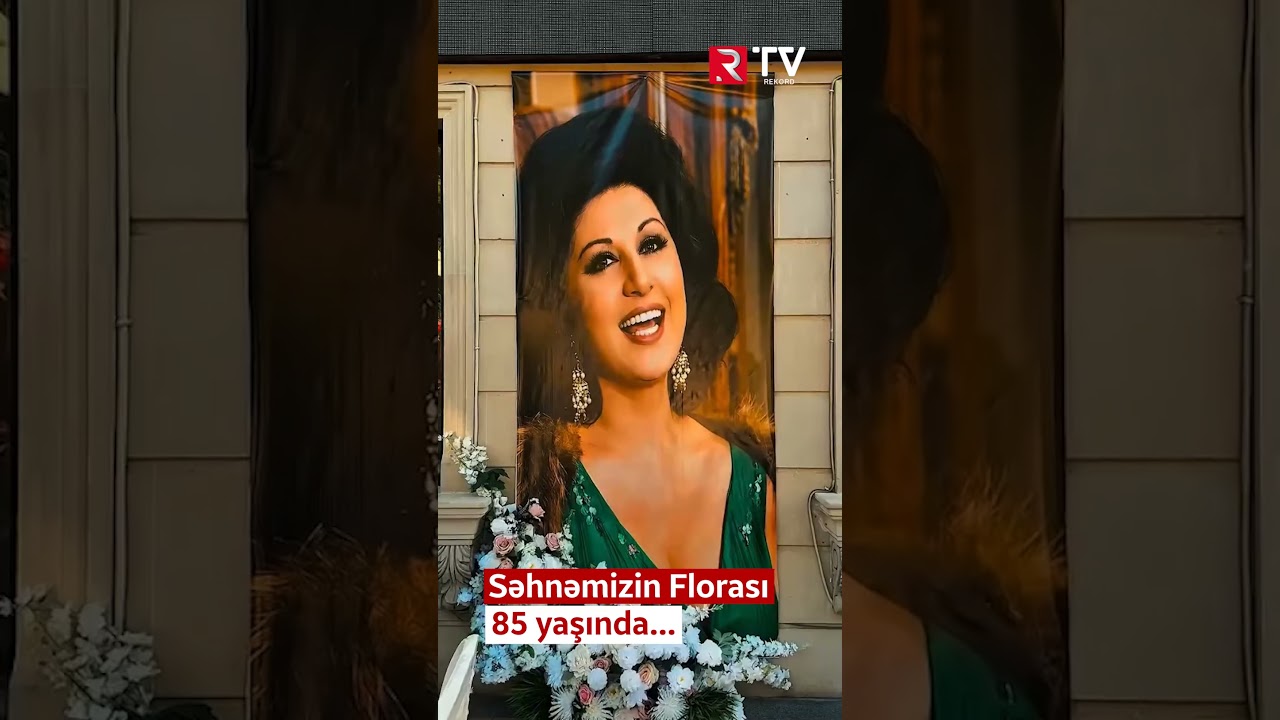 Səhnəmizin Florası 85 yaşında - RTV