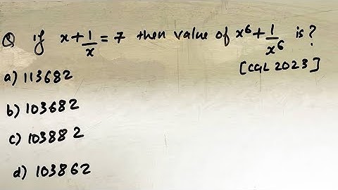 If x+1/x= 7 then value of x^6 + 1/x^6 is SSC CGL 2023 ssc algebra maths