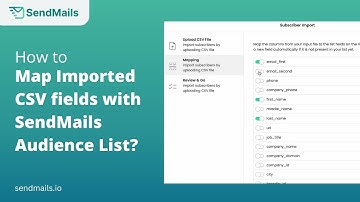 How to map imported CSV fields with SendMails Audience List?