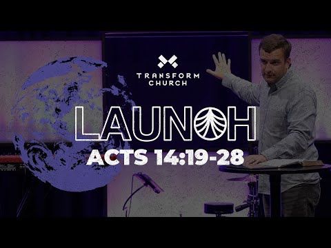 LAUNCH: Acts 14:19-28