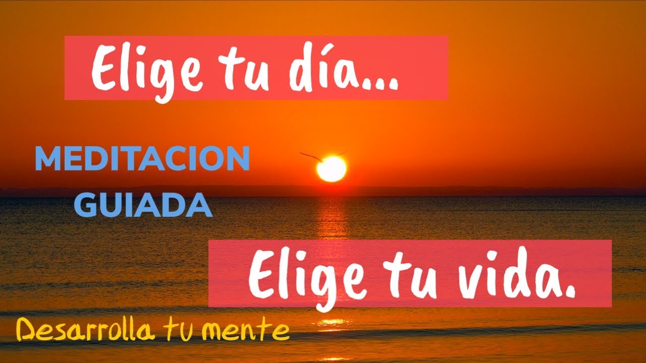MEDITACION DE LA MAÑANA - ELIGE TU DÍA ( Meditacion Matinal con afirmaciones y decretos) visualizar nfe