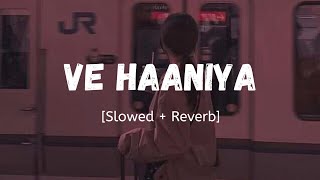 Ve Haaniya Ve Dil Jaaniya - Slowed and Reverb | Nija Lofi Resimi