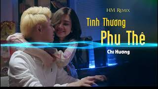 Tình Thương Phu Thê remix - Chí Hướng - Vinahouse (HM)