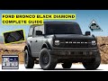 2021 FORD BRONCO BLACK DIAMOND COMPLETE GUIDE