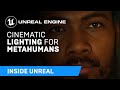 Cinematic Lighting for MetaHumans | Inside Unreal