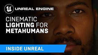 Cinematic Lighting for MetaHumans | Inside Unreal