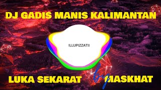 DJ GADIS MANIS KALIMANTAN X LUKA SEKARAT RASA REMIX JEDAG JEDUG by MASKHAT