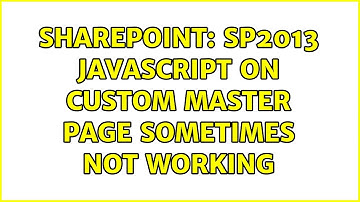 Sharepoint: SP2013 JavaScript on custom master page sometimes not working (2 Solutions!!)