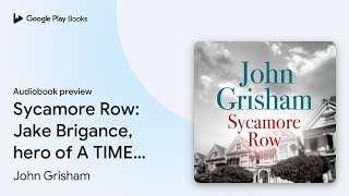 Sycamore Row The Edge-Of-Your-Seat Courtroom By John Grisham Audiobook Preview