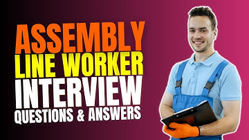 Assembly Line Worker Interview Questions And Answers | Must Watch Before Your Interview