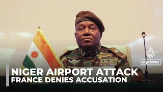 France Denies Niger Military Leaders Claim Of Orchestrating Airport Attack