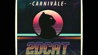 2DCAT - Carnivàle (Full EP) Synthpop, Synthwave, Retrowave