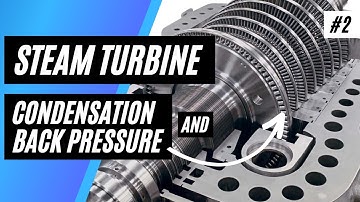 STEAM TURBINES FOR CONDENSATION AND BACK PRESSURE - WHAT ARE THE TYPES OF STEAM TURBINES?