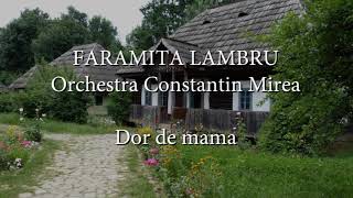 Faramita Lambru, Orchestra Constantin Mirea - Dor de mama (versuri, lyrics, karaoke)