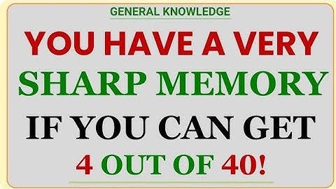 YOU HAVE A VERY SHARP MEMORY IF YOU CAN GET 4 OUT OF 40! | GK IQ | General Knowledge Quiz